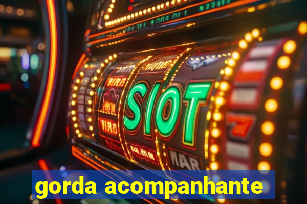 gorda acompanhante